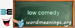 WordMeaning blackboard for low comedy